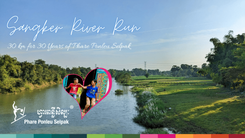 Rejoignez-nous pour la Sangker River Run : Une course à pied (ou à vélo) de 30 km destinée à collecter des fonds pour Phare Ponleu Selpak